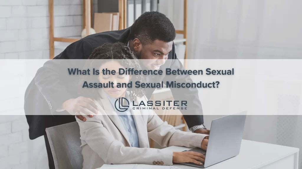 What Is the Difference Between Sexual Assault and Sexual Misconduct