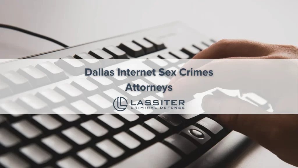 Dallas Internet Sex Crimes Attorneys
