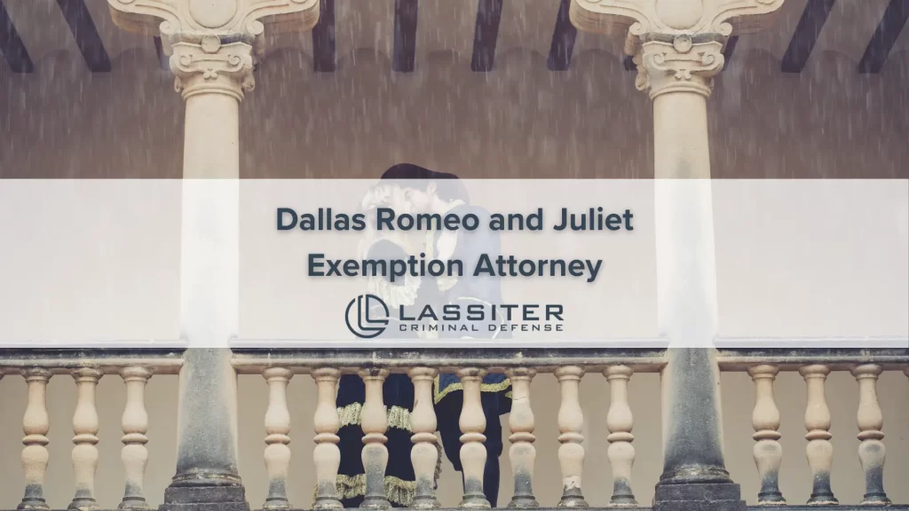Romeo and Juliet Exemption Attorneys Dallas | Free Consultation