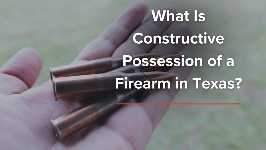 What Is Constructive Possession of a Firearm in Texas_ image