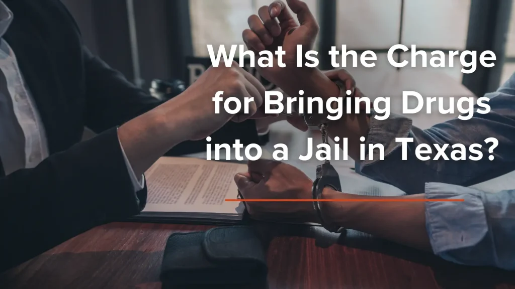 What Is the Charge for Bringing Drugs into a Jail in Texas Image