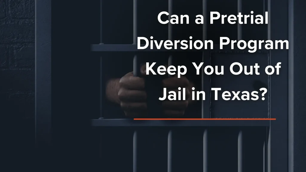 Can a Pretrial Diversion Program Keep You Out of Jail in Texas_ Image
