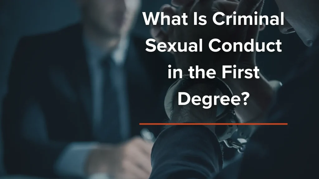 What Is Criminal Sexual Conduct in the First Degree_ Image
