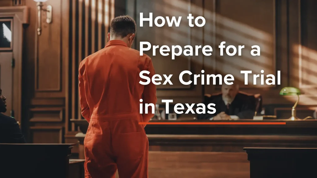 How to Prepare for a Sex Crime Trial in Texas Image